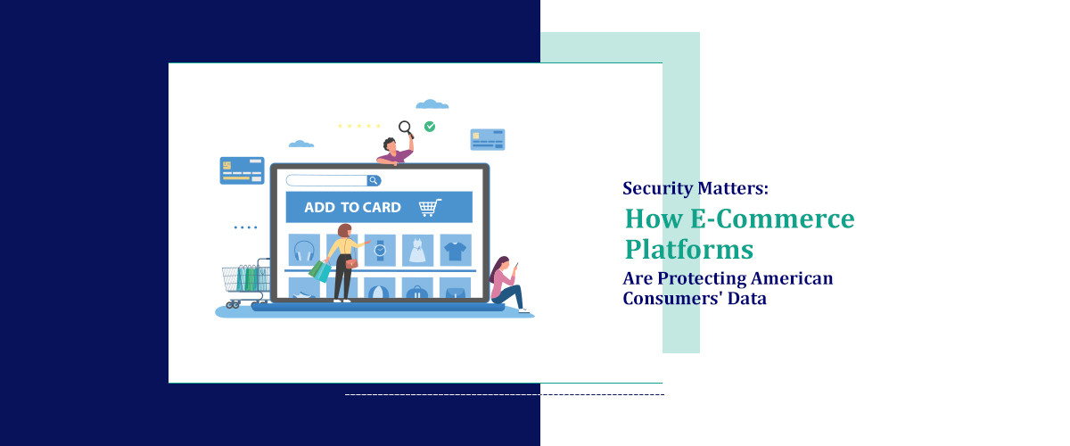 Security Matters: How E-Commerce Platforms Are Protecting USA Consumers' Data